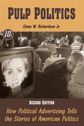 Pulp Politics : How Political Advertising Tells the Stories of American Politics