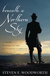 Beneath a Northern Sky : A Short History of the Gettysburg Campaign