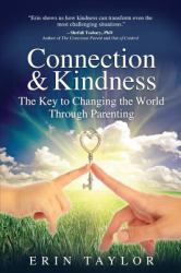 Connection and Kindness : The Key to Changing the World Through Parenting