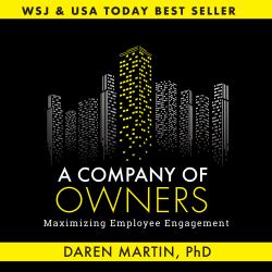 A Company of Owners : Maximizing Employee Engagement