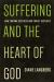 Suffering and the Heart of God : How Trauma Destroys and Christ Restores