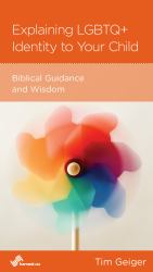 Explaining LGBTQ+ Identity to Your Child : Biblical Guidance and Wisdom