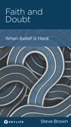 Faith and Doubt : When Belief Is Hard