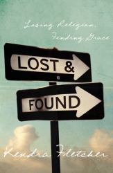 Lost and Found : Losing Religion, Finding Grace