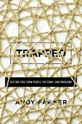 Trapped : Getting Free from People, Patterns, and Problems