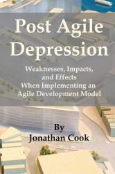Post Agile Depression : Weaknesses, Impacts, and Effects When Implementing an Agile Development Model