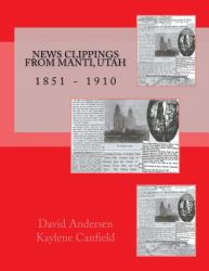 News Clippings from Manti, Utah : 1851 - 1910