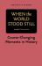 When the World Stood Still : Course Changing Moments in History