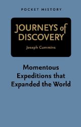 Journeys of Discovery : Momentous Expeditions That Expanded the World