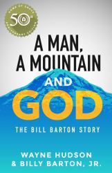 A Man, a Mountain and God : The Bill Barton Story