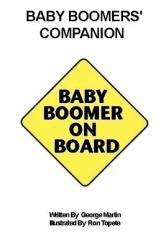 Baby Boomer's Companion : What Happened to My Golden Years ?