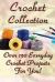 Crochet Collection: over 150 Everyday Crochet Projects for You! : (Crochet Stitches, Crochet Books, Craft Patterns)