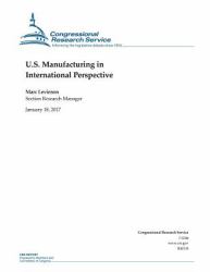 U. S. Manufacturing in International Perspective : Congressional Research Service Report R42135