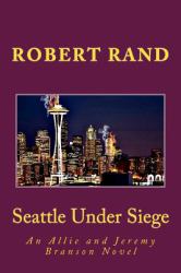 Seattle under Siege : An Allie and Jeremy Branson Novel
