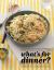 What's for Dinner? : Easy Recipes for Everyday of the Week