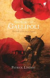The Spirit of Gallipoli : The Birth of the ANZAC Legend