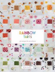 Rainbow Tarts : 50 Recipes for 50 Colors