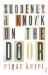 Suddenly A Knock On The Door Suddenly A Knock On The Door