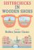 Sisterchicks in Wooden Shoes Sisterchicks in Wooden Shoes