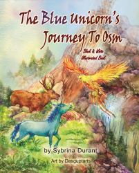 The Blue Unicorn's Journey to Osm - Black and White : Illustrated Chapter Book