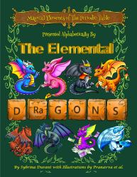 Magical Elements of the Periodic Table : Presented Alphabetically by the Elemental Dragons
