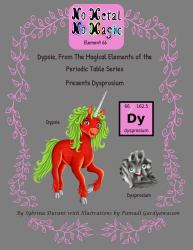 No Metal No Magic Element 66 : Dypsie, from the Magical Elements of the Periodic Table Book Series Presents Dysprosium