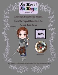 No Metal No Magic - Element 95 : Americium, Presented by Amerine from the Magical Elements of the Periodic Table Series
