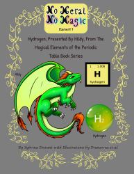 No Metal No Magic - Element 1 : Hydrogen, Presented by Hildy from the Magical Elements of the Periodic Table Series