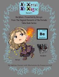 No Metal No Magic - Element 4 : Beryllium, Presented by Berwyn from the Magical Elements of the Periodic Table Series