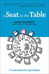 A Seat at the Table : IT Leadership in the Age of Agility