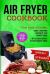 Air Fryer Cookbook : Enjoy a Healthier Version of Your Favorite Foods, 101 Delicious Recipes of Your Favorite Foods