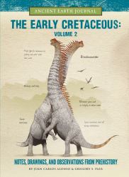 The Early Cretaceous Volume 2 : Notes, Drawings, and Observations from Prehistory