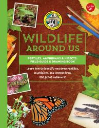 Reptiles, Amphibians and Insects : Field Guide and Drawing Book: Learn How to Identify and Draw Reptiles, Amphibians and Insects from the Great Outdoors!