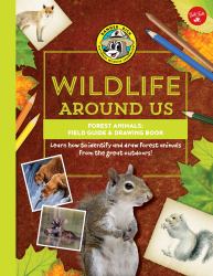 Forest Animals : Field Guide and Drawing Book: Learn How to Identify and Draw Forest Animals from the Great Outdoors!