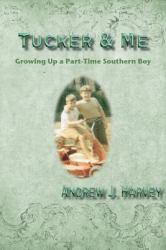 Tucker and Me : Growing up a Part-Time Southern Boy
