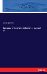Catalogue of the Choice Collection of Works of Art