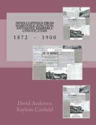 News Clippings from Marysvale, Junction, Antimony, Kimberly, Coyote, Utah : 1872 - 1900