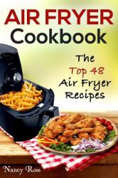 Air Fryer Cookbook : The Top 48 Air Fryer Recipes