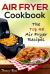 Air Fryer Cookbook : The Top 48 Air Fryer Recipes