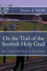 On the Trail of the Scottish Holy Grail : AKA from the Toon to the Joons