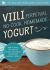 Viili Perpetual, No-Cook, Homemade Yogurt : How to Make the World's Easiest, Healthiest, 100-Percent Natural Yogurt