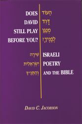 Does David Still Play Before You? : Israeli Poetry and the Bible