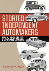 Storied Independent Automakers : Nash, Hudson, and American Motors