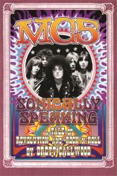 Mc5: Sonically Speaking : A Tale of Revolution and Rock 'n' Roll