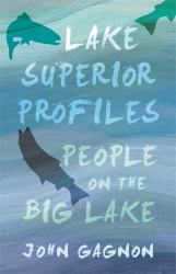 Lake Superior Profiles : People on the Big Lake