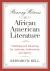 Bearing Witness to African American Literature : Validating and Valorizing Its Authority, Authenticity, and Agency