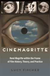 Cinemagritte : René Magritte Within the Frame of Film History, Theory, and Practice