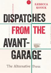 Dispatches from the Avant-Garage : The Alternative Press