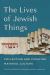The Lives of Jewish Things : Collecting and Curating Material Culture
