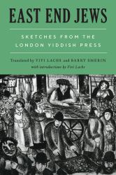 East End Jews : Sketches from the London Yiddish Press